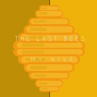 My Hive by The Last Bees