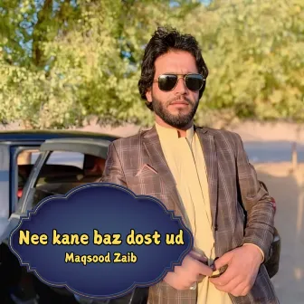 Nee kane baz dost ud by 