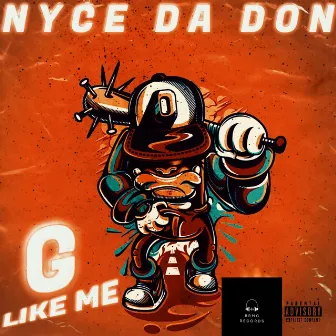 G Like Me by Nyce Da Don