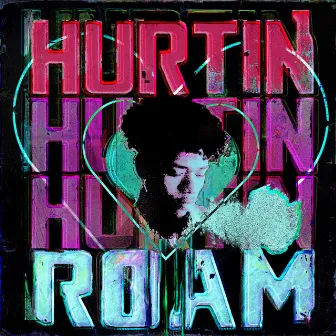 Hurtin' by Roam