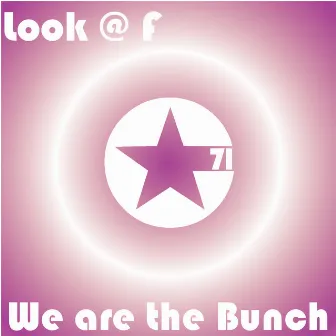 We Are the Bunch by Look @ F