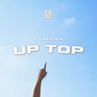 Up Top by E. Nigma