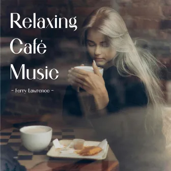 Relaxing Cafe Music by Unknown Artist