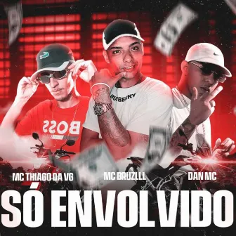 Só Envolvido by MC Thiago da VG