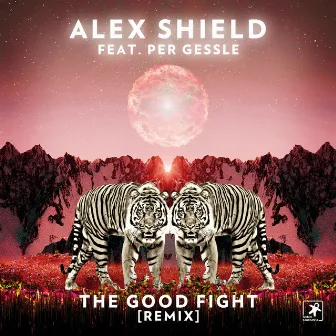 The Good Fight (feat. Per Gessle) [Remix] by Alex Shield