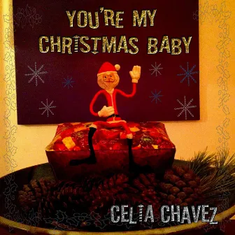 You're My Christmas Baby by Celia Chavez