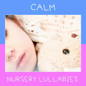 #18 Calm Nursery Lullabies by Baby Sleep Sounds