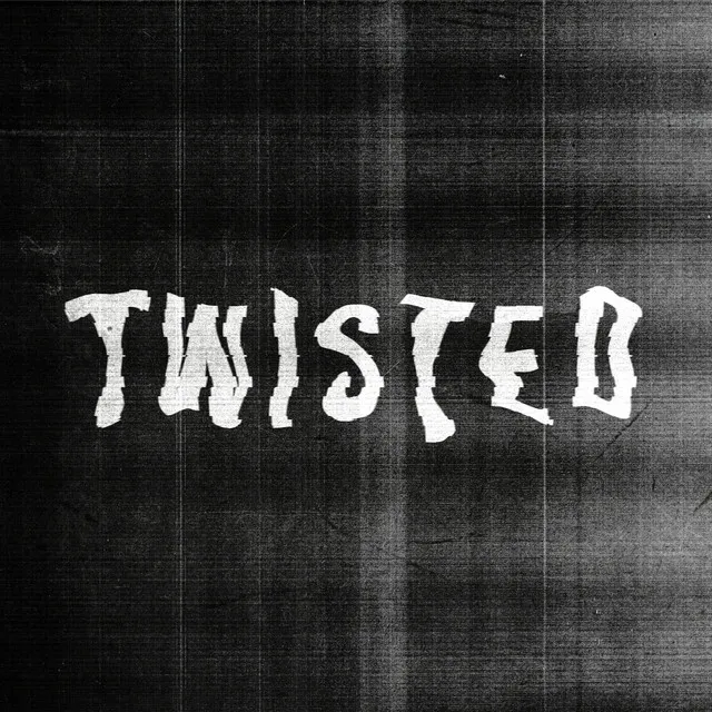 TWISTED