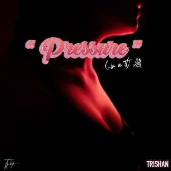 Pressure by Trishan