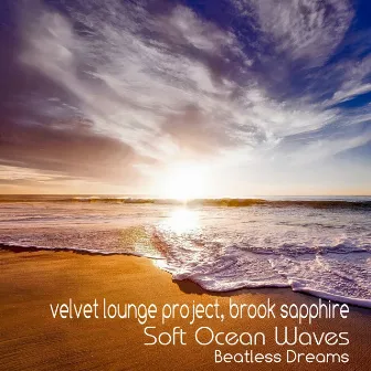 Soft Ocean Waves (Beatless Dreams) by Brook Sapphire