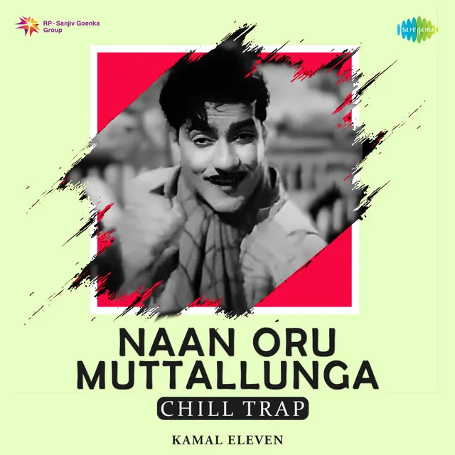 Naan Oru Muttallunga (Chill Trap) - Single