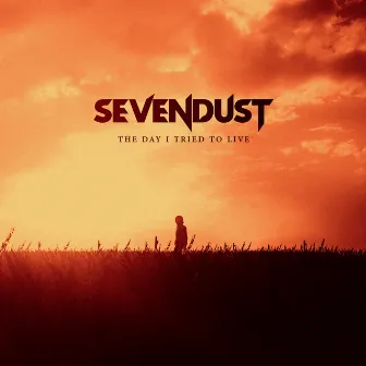 The Day I Tried To Live by Sevendust