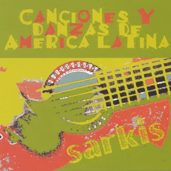 Canciones & Danzas De America Latina by Sarkis