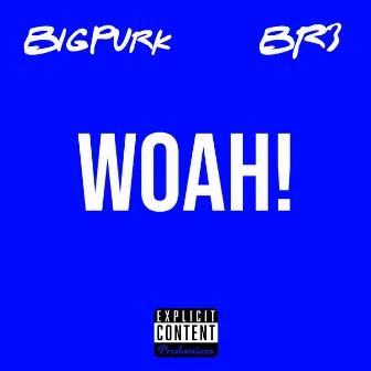 Woah! by Big Purk