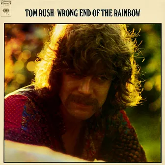 Wrong End Of The Rainbow by Tom Rush