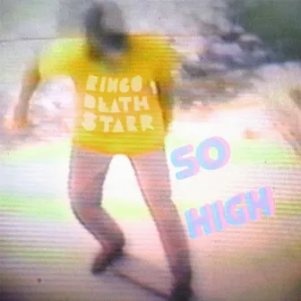 So High by Ringo Deathstarr