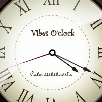 Vibes O'clock by Calmwiththevibe