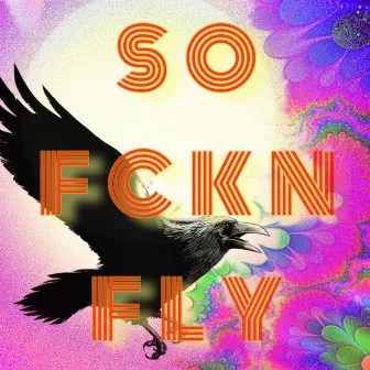 So Fckn Fly by JTronius