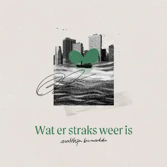 Wat er straks weer is by Matthijn Buwalda