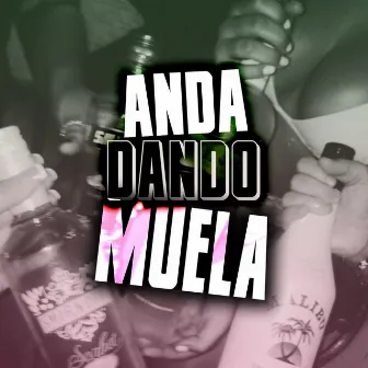 Anda Dando Muela by El Geniuz