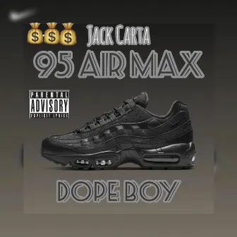 95 Air Max (Dope Boy) by Jack Carta