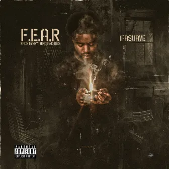 F.E.A.R (Face Everything and Rise) by 1fa Suave