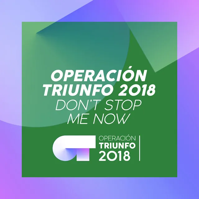 Don't Stop Me Now - Operación Triunfo 2018