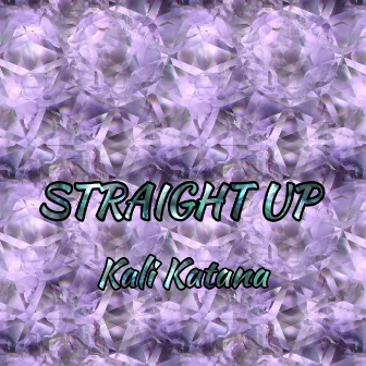 Straight Up by Kali Katana