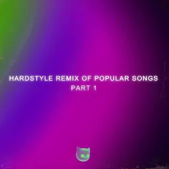 Hardstyle Remixes of Popular Songs (Part 1) by Mr Demon