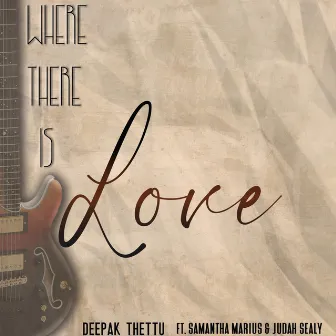 Where There Is Love by Deepak Thettu