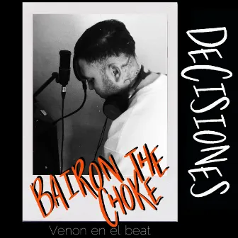 Decisiones by Bairon The Choke