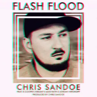 Flash Flood (feat. B.Cooper, Beleaf, Alex Faith & Jordan Nitchoff) by Chris Sandoe