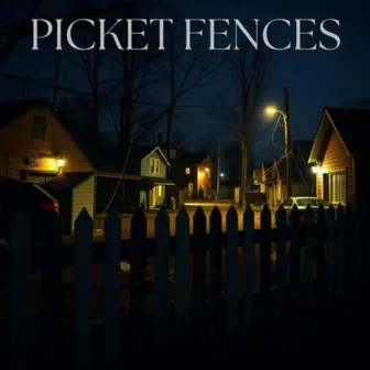 Picket Fences by Lights Out