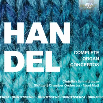 Quintessence Handel: Complete Organ Concertos by Christian Schmitt