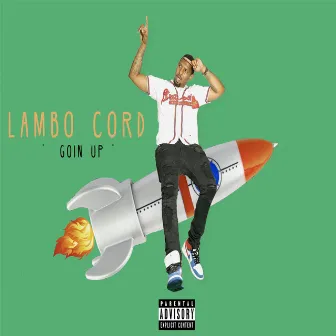 Goin Up by Lambo Cord