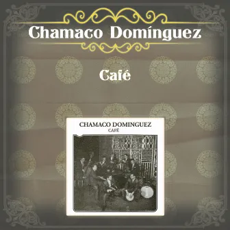 Café by Chamaco Domínguez