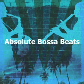 Absolute Bossa Beats by Lazy Sunday Jazz