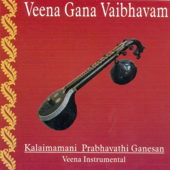 Veena Gana Vaibhavam by Kalaimamani Prabhavathi Ganesan