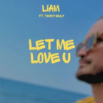 Let Me Love U by LIAM