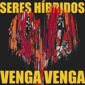 Seres Híbridos by Venga Venga