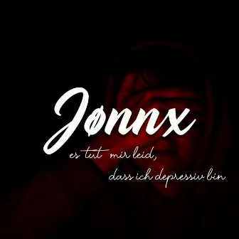 Es tut mir leid, dass ich depressiv bin by Jønnx