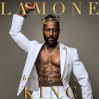 Born to Be a King by Lamone