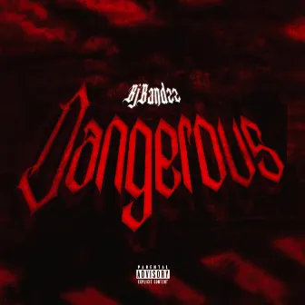 Dangerous by Bj Bandzz