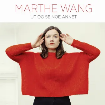 Ut og se noe annet by Marthe Wang