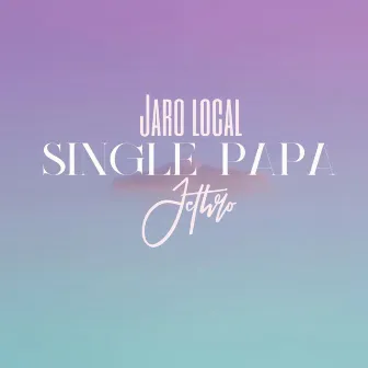 Single Papa by Jaro Local