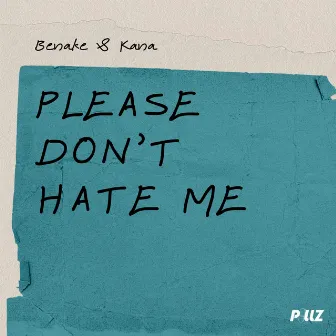 Please Don't Hate Me by KANA