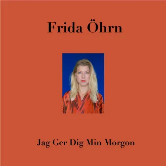 Jag Ger Dig Min Morgon by Frida Öhrn