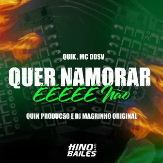 Quer Namorar, Ééééé Não by Quik