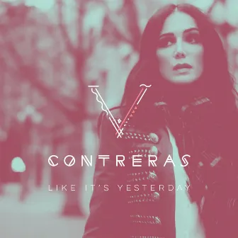 Like It's Yesterday by V. Contreras