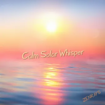 Calm Solar Whisper by Zenrays